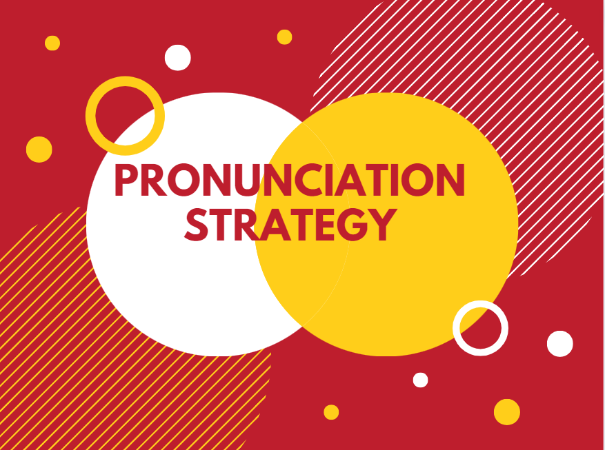 PRACTICE IS THE ONLY STRATEGY TO LEARN PRONUNCIATION