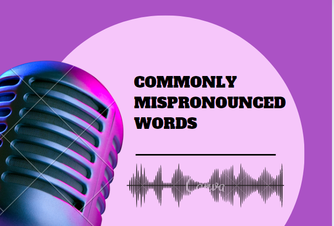 COMMONLY MISPRONOUNCED WORDS